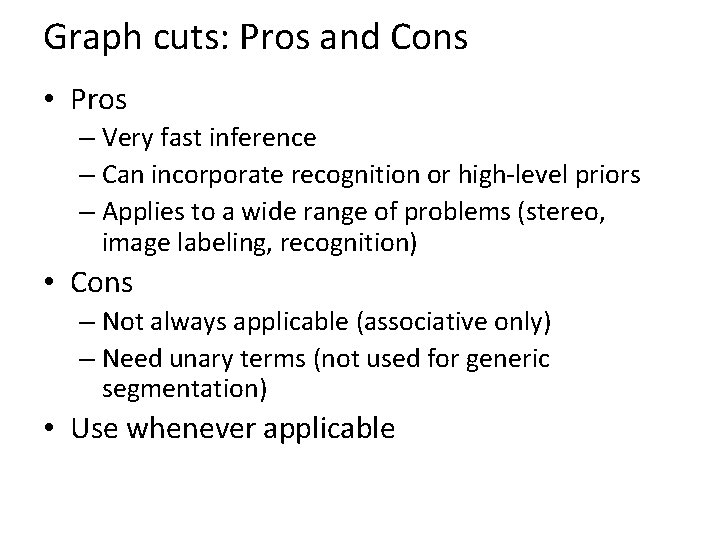 Graph cuts: Pros and Cons • Pros – Very fast inference – Can incorporate