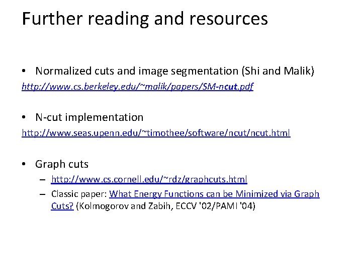 Further reading and resources • Normalized cuts and image segmentation (Shi and Malik) http: