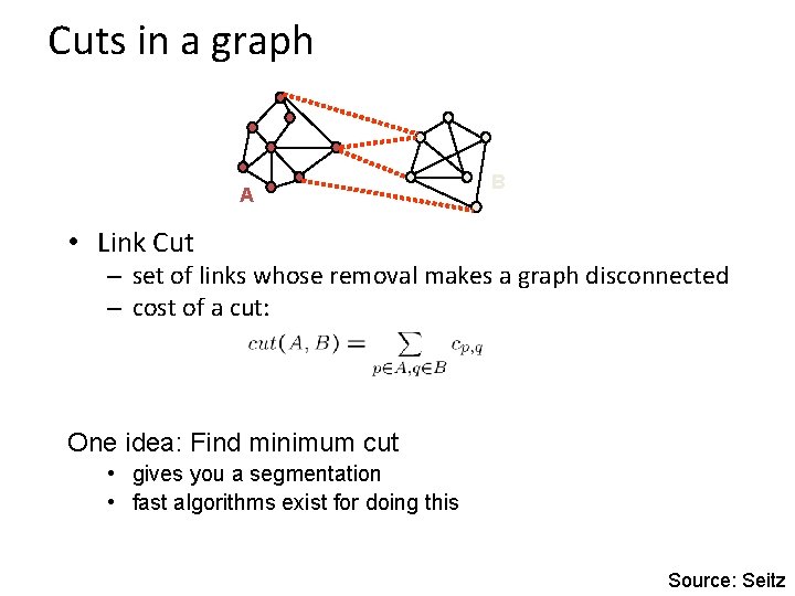 Cuts in a graph A B • Link Cut – set of links whose