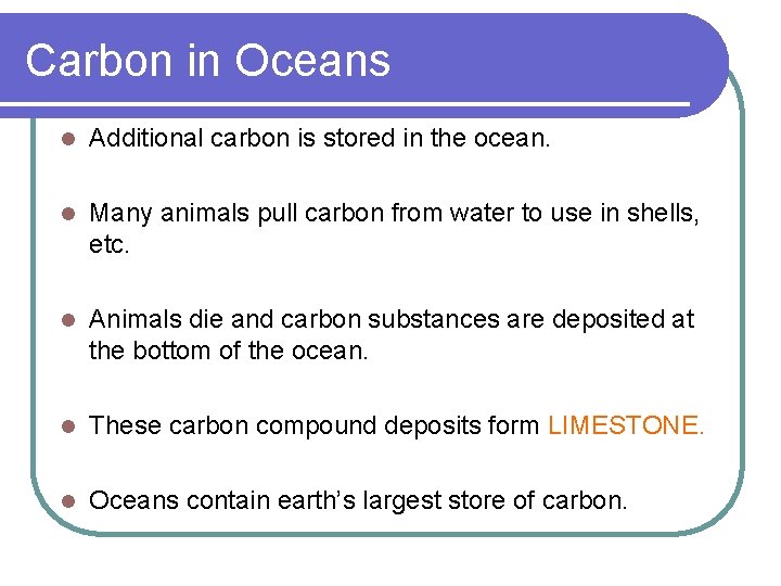 Carbon in Oceans l Additional carbon is stored in the ocean. l Many animals