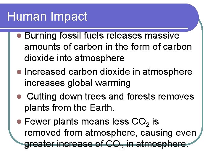 Human Impact l Burning fossil fuels releases massive amounts of carbon in the form