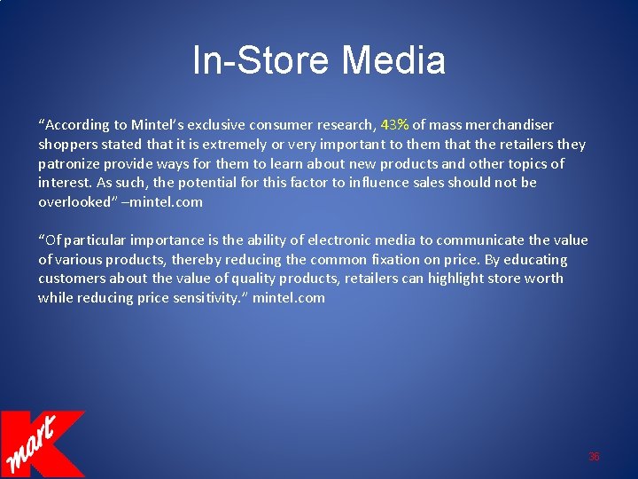 In-Store Media “According to Mintel’s exclusive consumer research, 43% of mass merchandiser shoppers stated