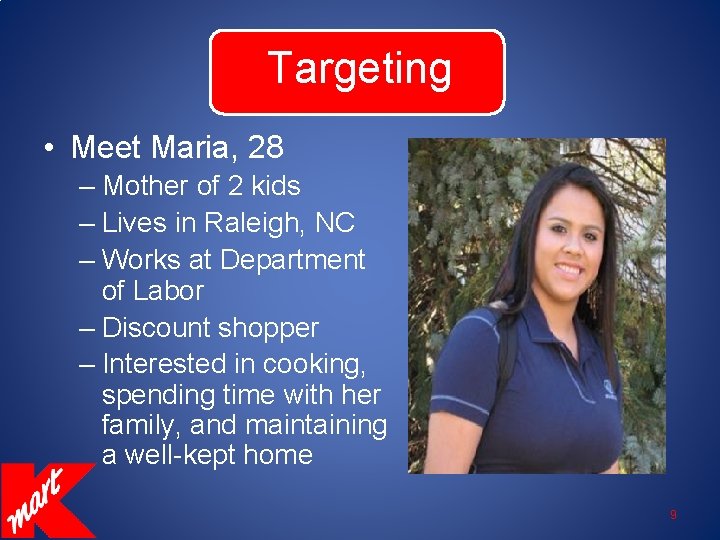 Targeting • Meet Maria, 28 – Mother of 2 kids – Lives in Raleigh,