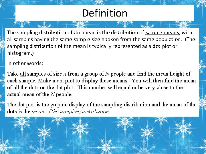 Definition The sampling distribution of the mean is the distribution of sample means, with