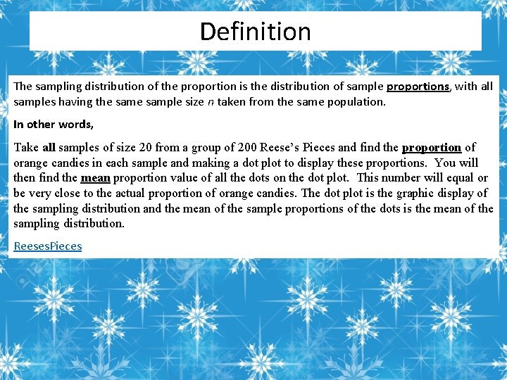 Definition The sampling distribution of the proportion is the distribution of sample proportions, with