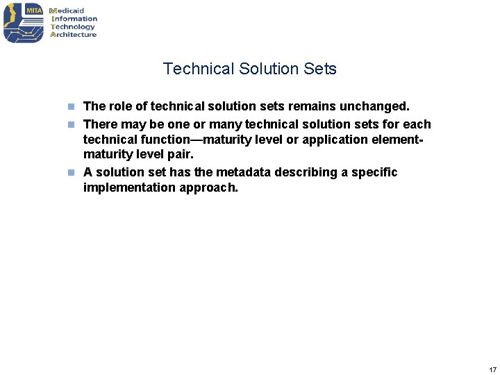 Technical Solution Sets The role of technical solution sets remains unchanged. n There may
