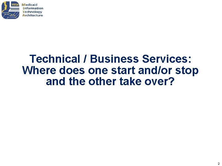 Technical / Business Services: Where does one start and/or stop and the other take Technical / Business Services: Where does one start and/or stop and the other take