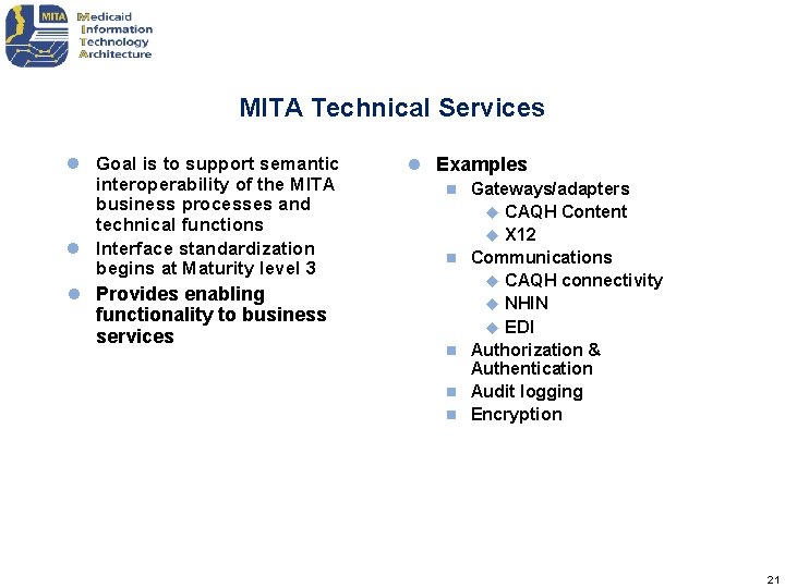 MITA Technical Services l Goal is to support semantic interoperability of the MITA business MITA Technical Services l Goal is to support semantic interoperability of the MITA business