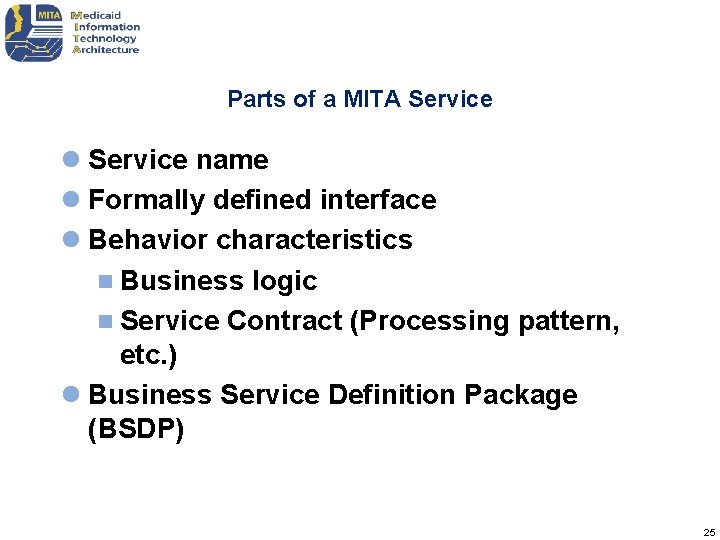 Parts of a MITA Service l Service name l Formally defined interface l Behavior