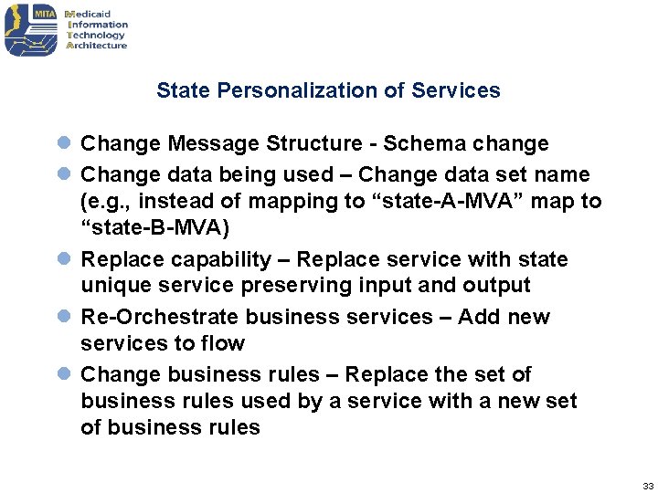 State Personalization of Services l Change Message Structure - Schema change l Change data