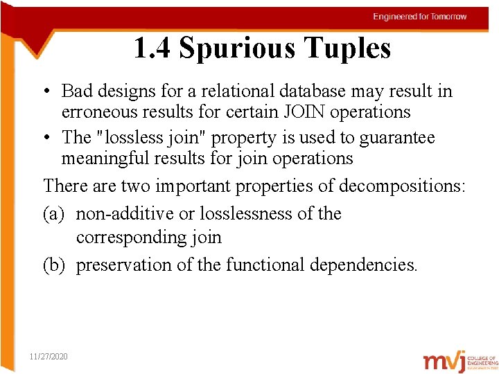 1. 4 Spurious Tuples • Bad designs for a relational database may result in