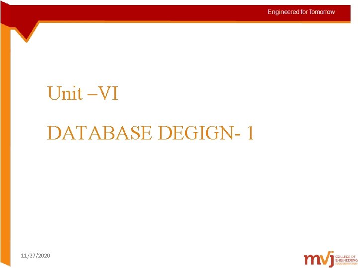 Unit –VI DATABASE DEGIGN- 1 11/27/2020 