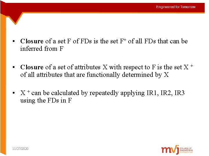  • Closure of a set F of FDs is the set F+ of