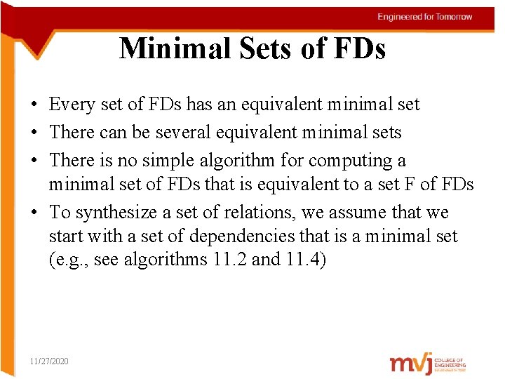Minimal Sets of FDs • Every set of FDs has an equivalent minimal set