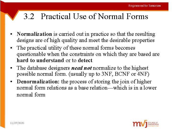 3. 2 Practical Use of Normal Forms • Normalization is carried out in practice