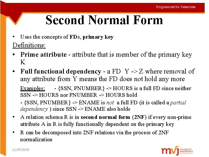 Second Normal Form • Uses the concepts of FDs, primary key Definitions: • Prime