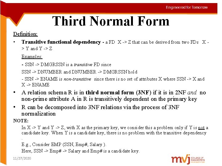 Third Normal Form Definition: • Transitive functional dependency - a FD X -> Z