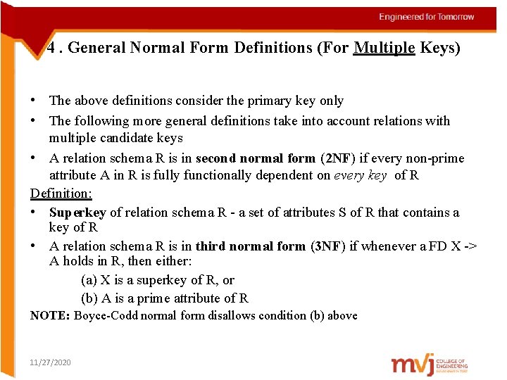 4. General Normal Form Definitions (For Multiple Keys) • The above definitions consider the
