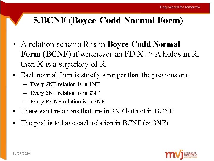 5. BCNF (Boyce-Codd Normal Form) • A relation schema R is in Boyce-Codd Normal