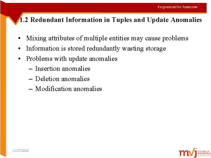 1. 2 Redundant Information in Tuples and Update Anomalies • Mixing attributes of multiple