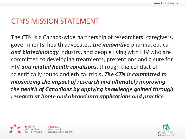 www. hivnet. ubc. ca CTN’S MISSION STATEMENT The CTN is a Canada-wide partnership of