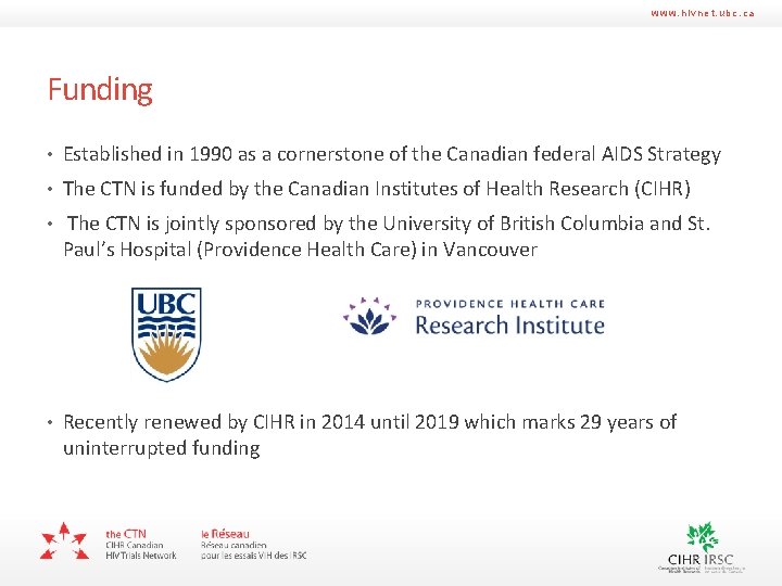 www. hivnet. ubc. ca Funding • Established in 1990 as a cornerstone of the