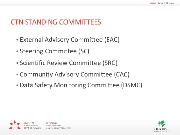 www. hivnet. ubc. ca CTN STANDING COMMITTEES • External Advisory Committee (EAC) • Steering