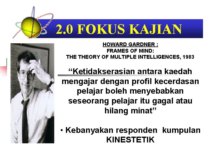 2. 0 FOKUS KAJIAN HOWARD GARDNER : FRAMES OF MIND: THEORY OF MULTIPLE INTELLIGENCES,