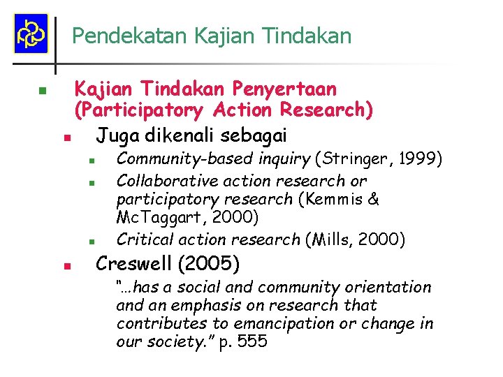 Pendekatan Kajian Tindakan Penyertaan (Participatory Action Research) n Juga dikenali sebagai n n Community-based