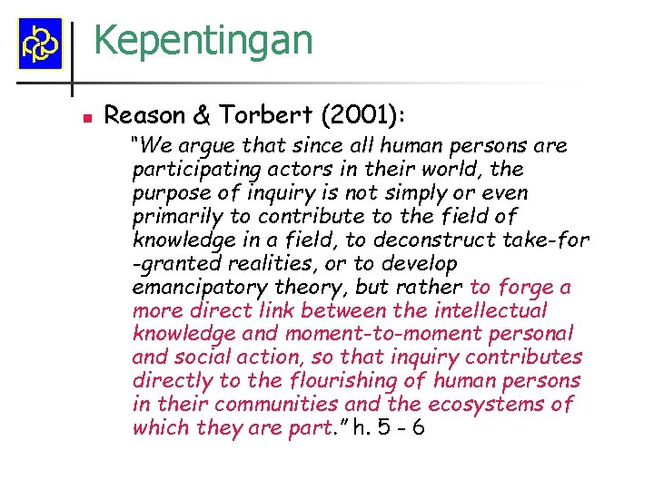 Kepentingan n Reason & Torbert (2001): “We argue that since all human persons are