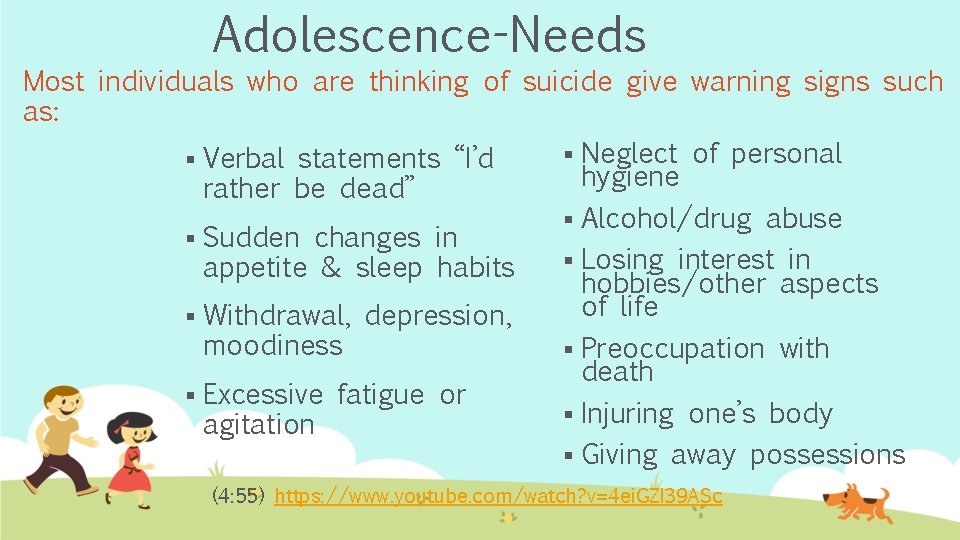 Adolescence-Needs Most individuals who are thinking of suicide give warning signs such as: §