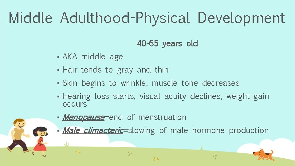 Middle Adulthood-Physical Development 40 -65 years old § AKA middle age § Hair tends