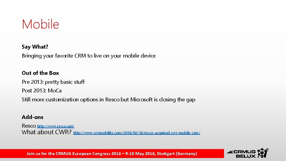 Mobile Say What? Bringing your favorite CRM to live on your mobile device Out