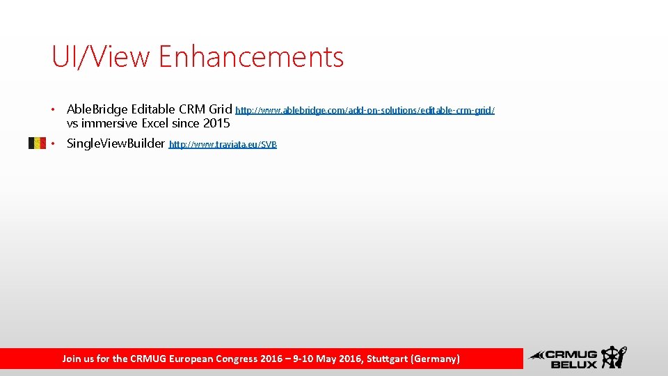 UI/View Enhancements • Able. Bridge Editable CRM Grid http: //www. ablebridge. com/add-on-solutions/editable-crm-grid/ vs immersive