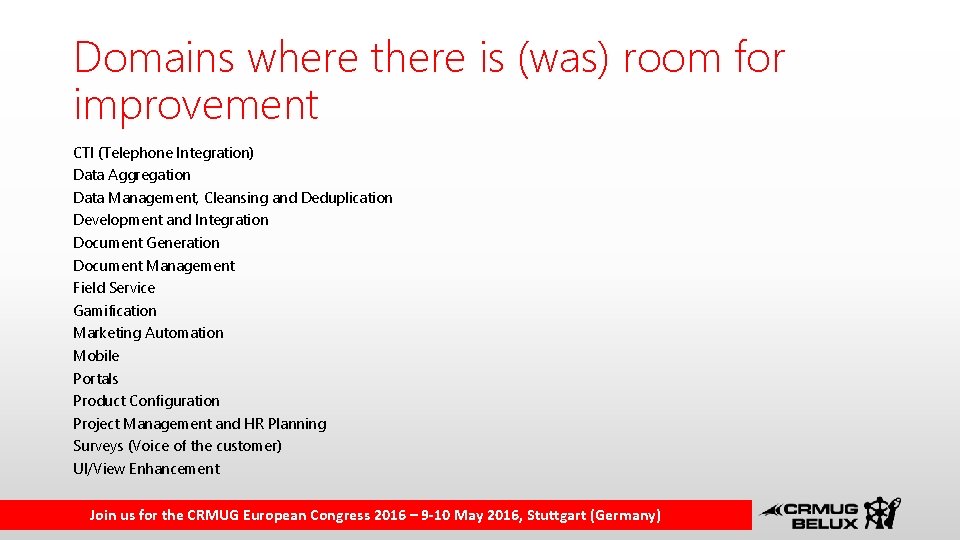 Domains where there is (was) room for improvement CTI (Telephone Integration) Data Aggregation Data