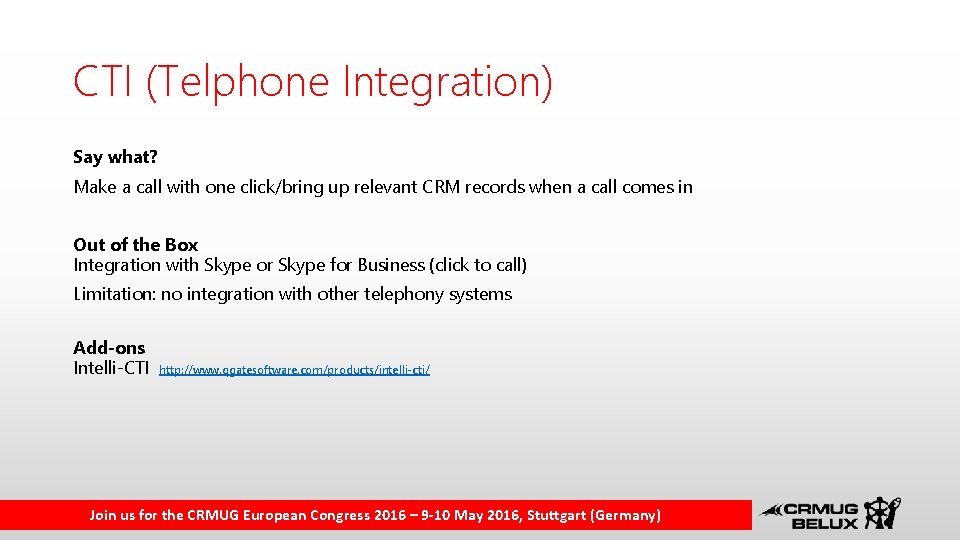 CTI (Telphone Integration) Say what? Make a call with one click/bring up relevant CRM
