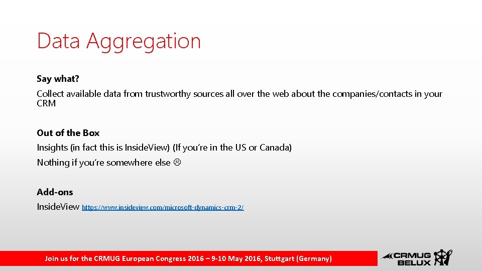 Data Aggregation Say what? Collect available data from trustworthy sources all over the web