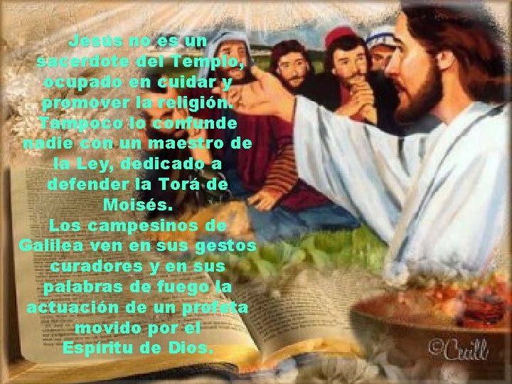 Jesús no es un sacerdote del Templo, ocupado en cuidar y promover la religión.