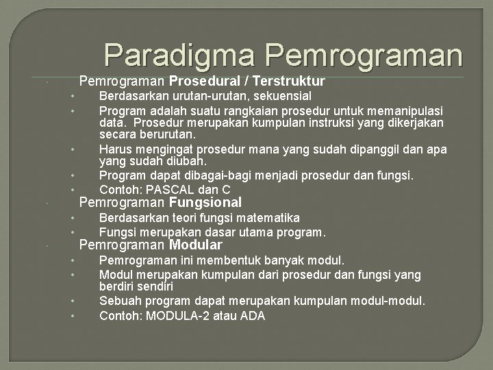 Paradigma Pemrograman Prosedural / Terstruktur • • • • Berdasarkan urutan-urutan, sekuensial Program adalah