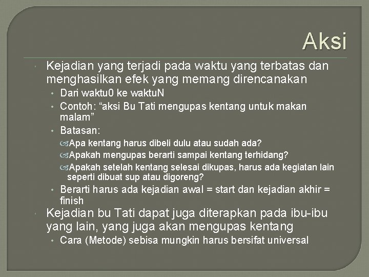 Aksi Kejadian yang terjadi pada waktu yang terbatas dan menghasilkan efek yang memang direncanakan