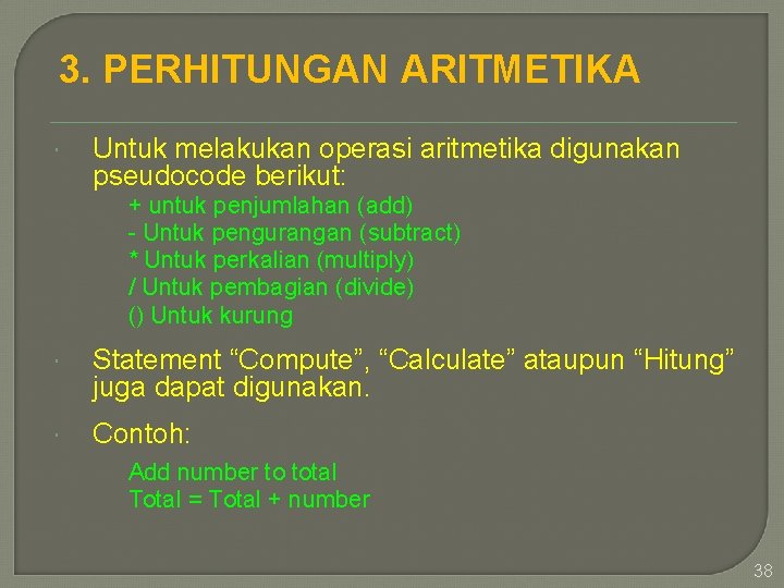 3. PERHITUNGAN ARITMETIKA Untuk melakukan operasi aritmetika digunakan pseudocode berikut: + untuk penjumlahan (add)
