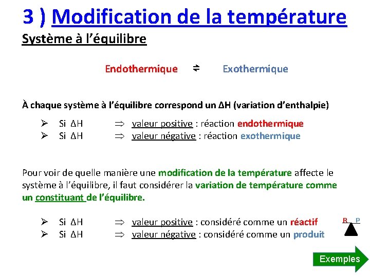 3 ) Modification de la température Système à l’équilibre Endothermique ⇌ Exothermique À chaque