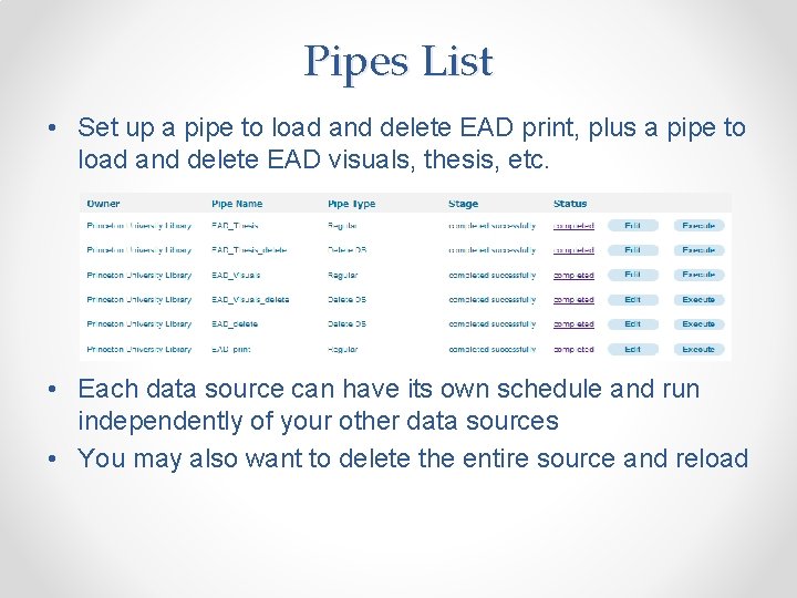 Pipes List • Set up a pipe to load and delete EAD print, plus
