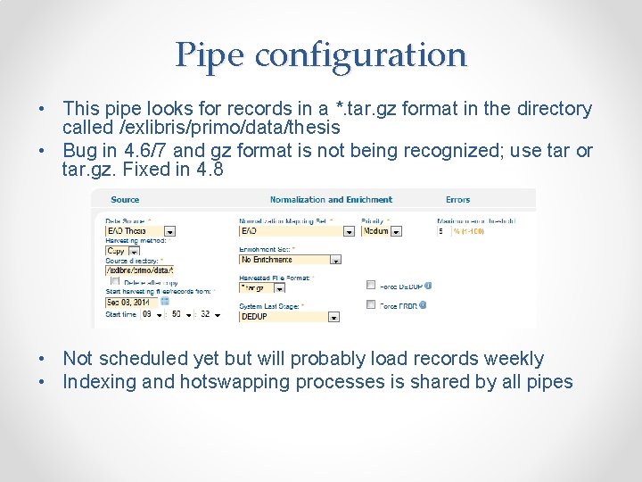 Pipe configuration • This pipe looks for records in a *. tar. gz format