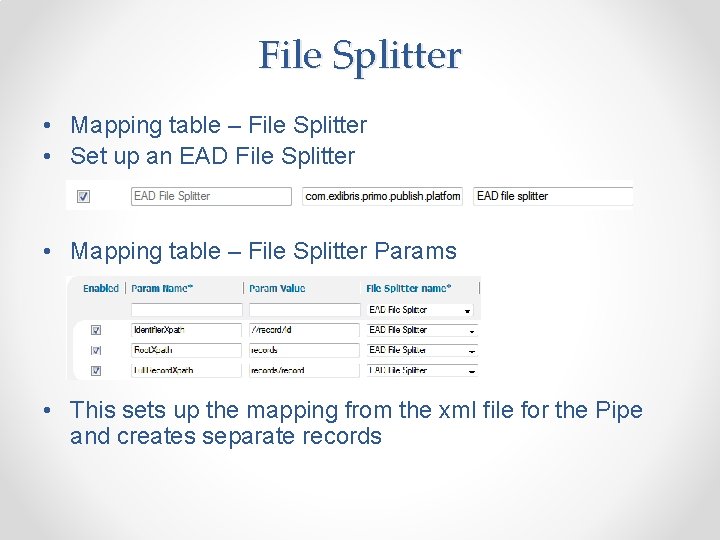 File Splitter • Mapping table – File Splitter • Set up an EAD File