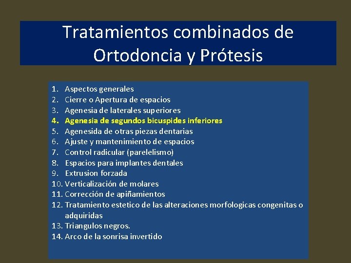 Tratamientos combinados de Ortodoncia y Prótesis 1. Aspectos generales 2. Cierre o Apertura de