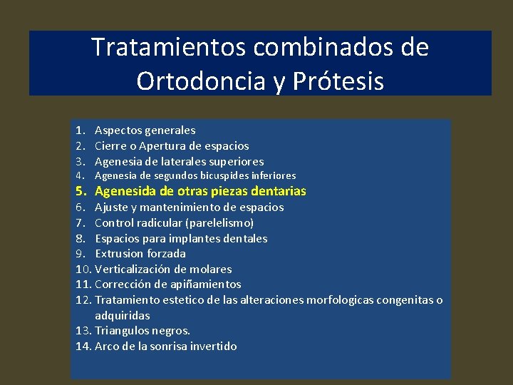 Tratamientos combinados de Ortodoncia y Prótesis 1. Aspectos generales 2. Cierre o Apertura de