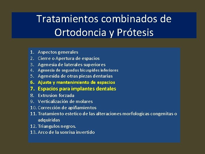 Tratamientos combinados de Ortodoncia y Prótesis 1. Aspectos generales 2. Cierre o Apertura de