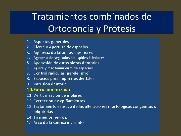 Tratamientos combinados de Ortodoncia y Prótesis 1. Aspectos generales 2. Cierre o Apertura de