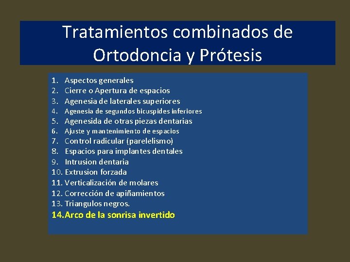 Tratamientos combinados de Ortodoncia y Prótesis 1. Aspectos generales 2. Cierre o Apertura de